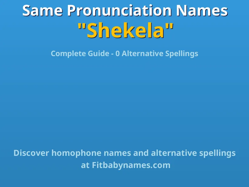 Infographic: Shekela same pronunciation names, similar names, and homophone names