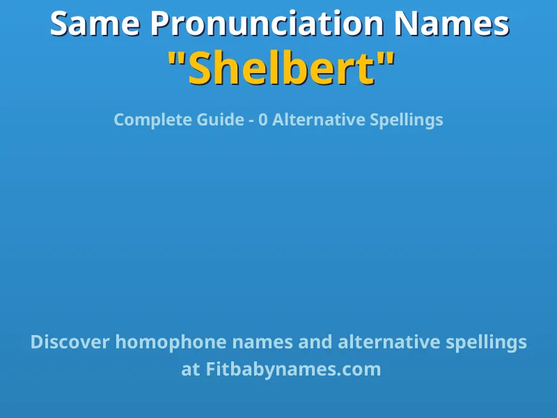 Infographic: Shelbert same pronunciation names, similar names, and homophone names