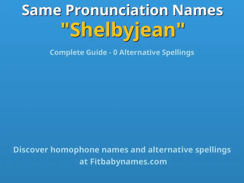 Infographic: Shelbyjean same pronunciation names, similar names, and homophone names