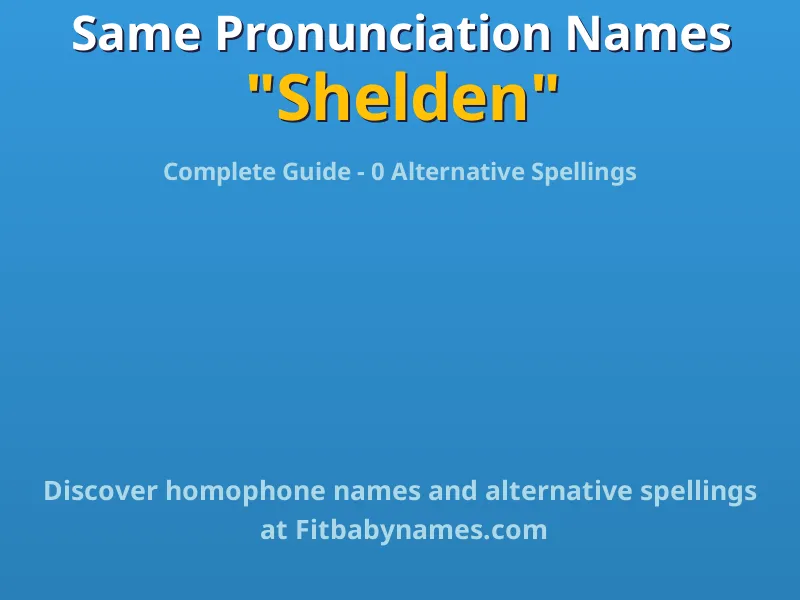 Infographic: Shelden same pronunciation names, similar names, and homophone names