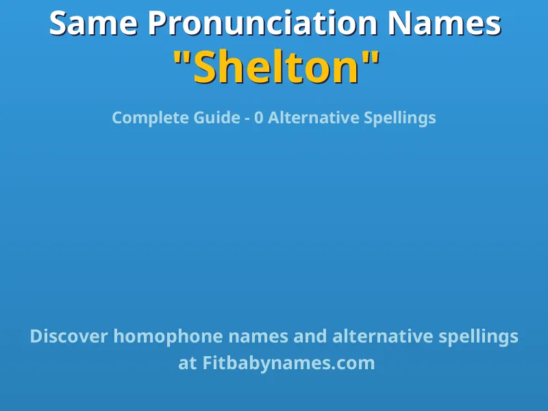 Infographic: Shelton same pronunciation names, similar names, and homophone names