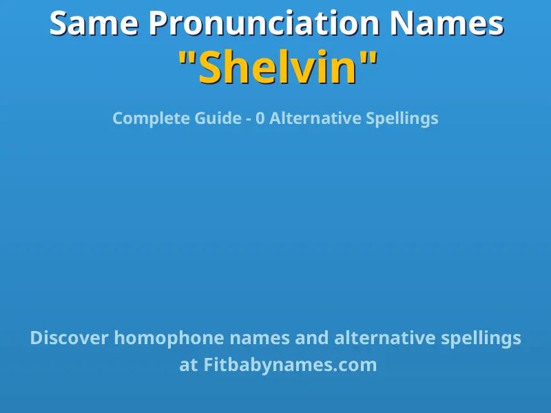 Infographic: Shelvin same pronunciation names, similar names, and homophone names