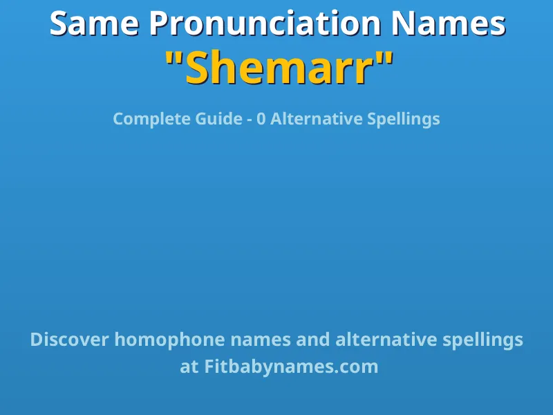 Infographic: Shemarr same pronunciation names, similar names, and homophone names
