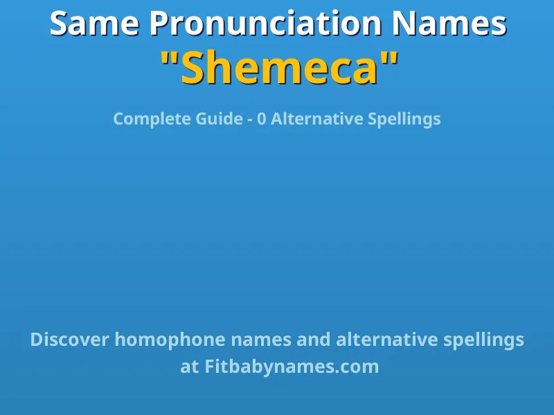 Infographic: Shemeca same pronunciation names, similar names, and homophone names