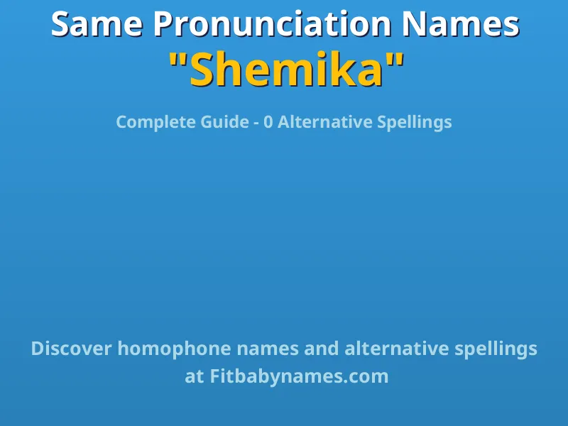 Infographic: Shemika same pronunciation names, similar names, and homophone names