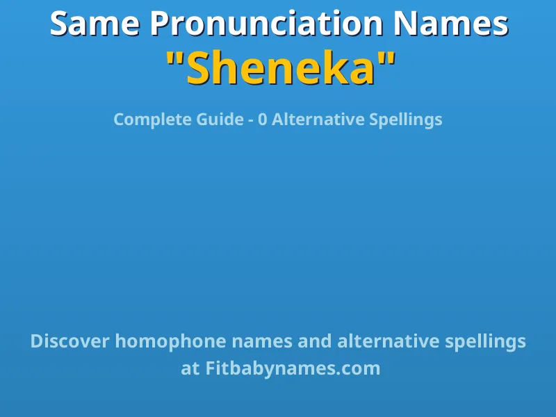 Infographic: Sheneka same pronunciation names, similar names, and homophone names