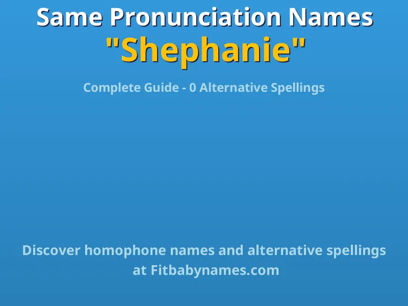 Infographic: Shephanie same pronunciation names, similar names, and homophone names