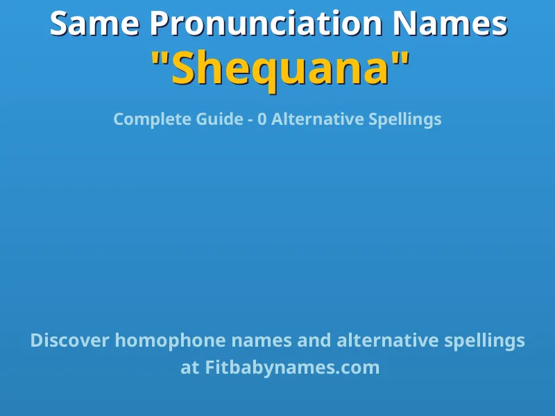 Infographic: Shequana same pronunciation names, similar names, and homophone names