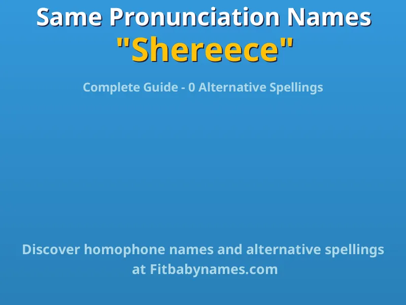 Infographic: Shereece same pronunciation names, similar names, and homophone names