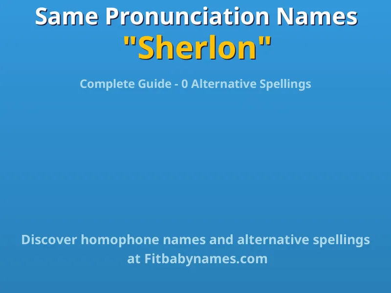 Infographic: Sherlon same pronunciation names, similar names, and homophone names