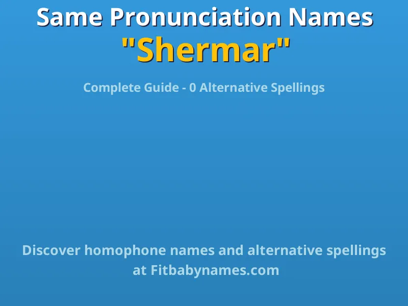 Infographic: Shermar same pronunciation names, similar names, and homophone names