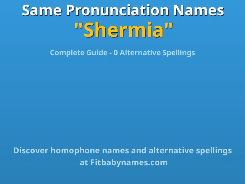 Infographic: Shermia same pronunciation names, similar names, and homophone names