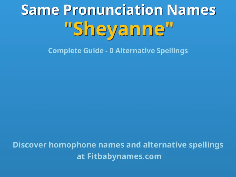 Infographic: Sheyanne same pronunciation names, similar names, and homophone names