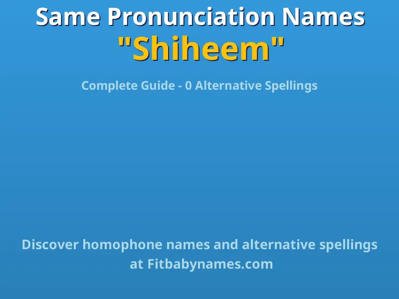 Infographic: Shiheem same pronunciation names, similar names, and homophone names