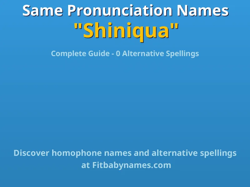 Infographic: Shiniqua same pronunciation names, similar names, and homophone names