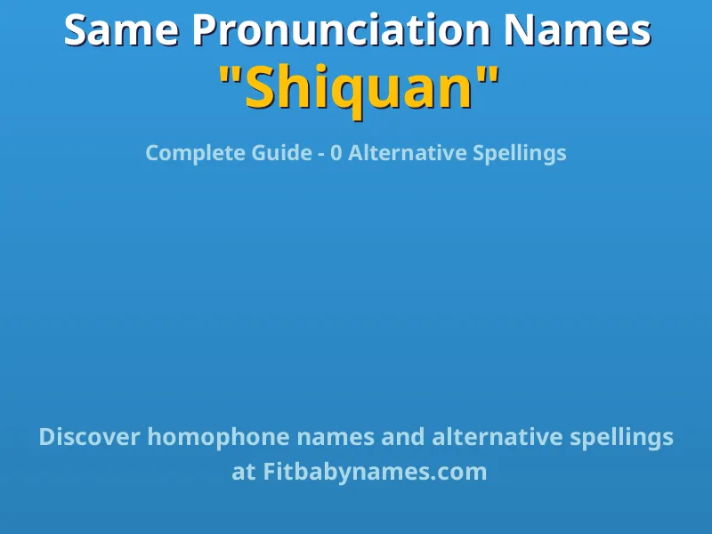 Infographic: Shiquan same pronunciation names, similar names, and homophone names