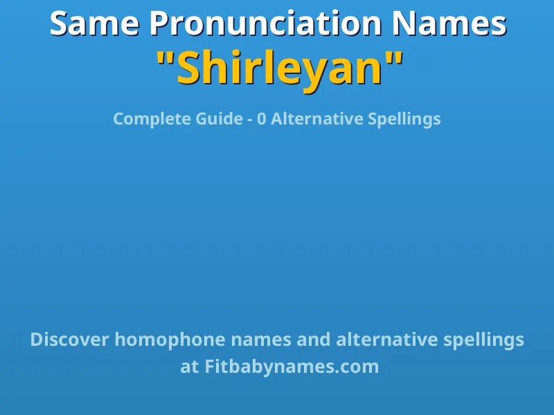 Infographic: Shirleyan same pronunciation names, similar names, and homophone names