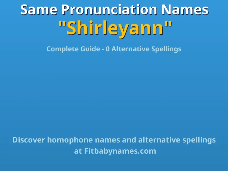 Infographic: Shirleyann same pronunciation names, similar names, and homophone names