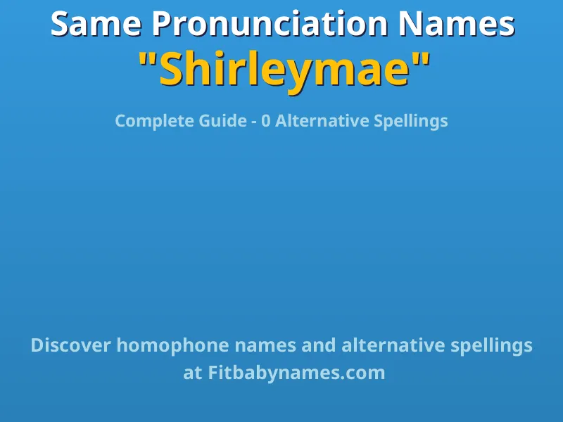 Infographic: Shirleymae same pronunciation names, similar names, and homophone names