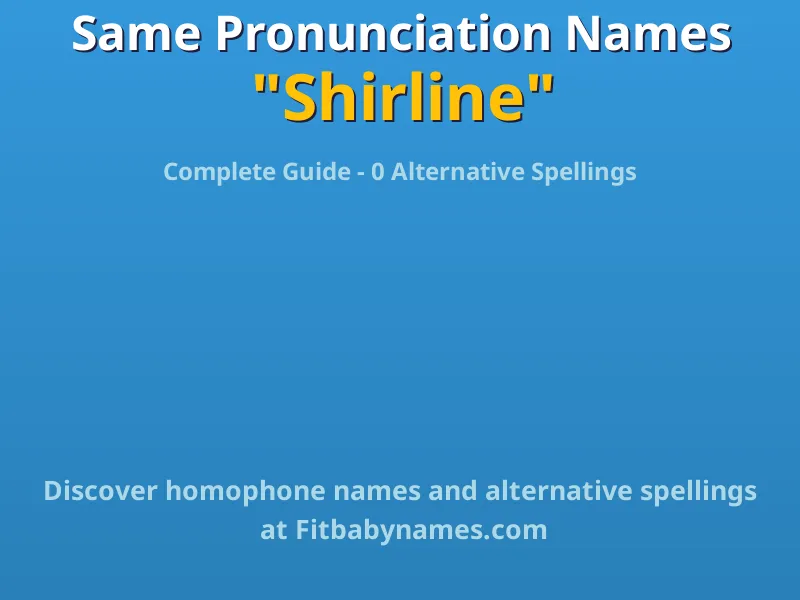 Infographic: Shirline same pronunciation names, similar names, and homophone names