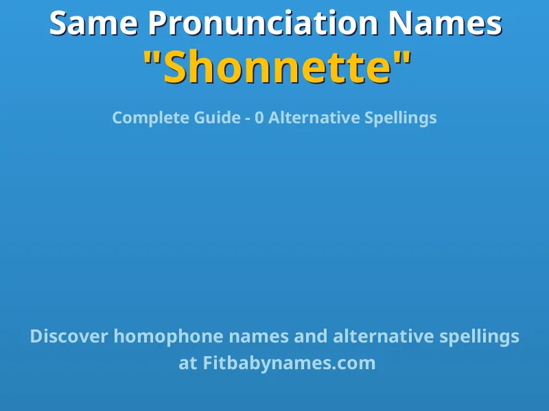Infographic: Shonnette same pronunciation names, similar names, and homophone names
