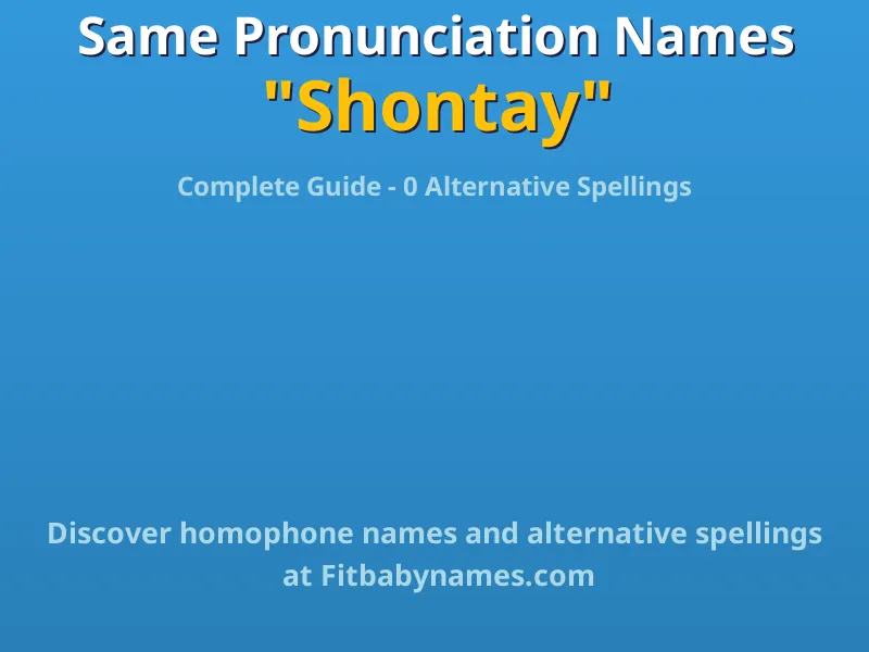 Infographic: Shontay same pronunciation names, similar names, and homophone names