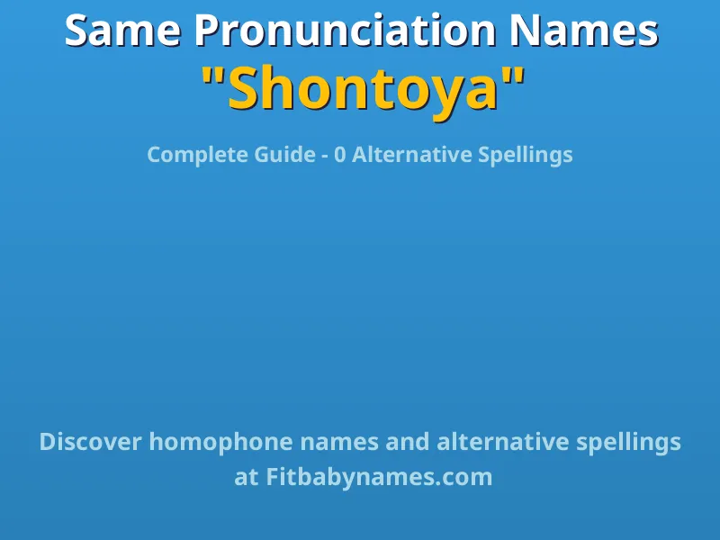 Infographic: Shontoya same pronunciation names, similar names, and homophone names