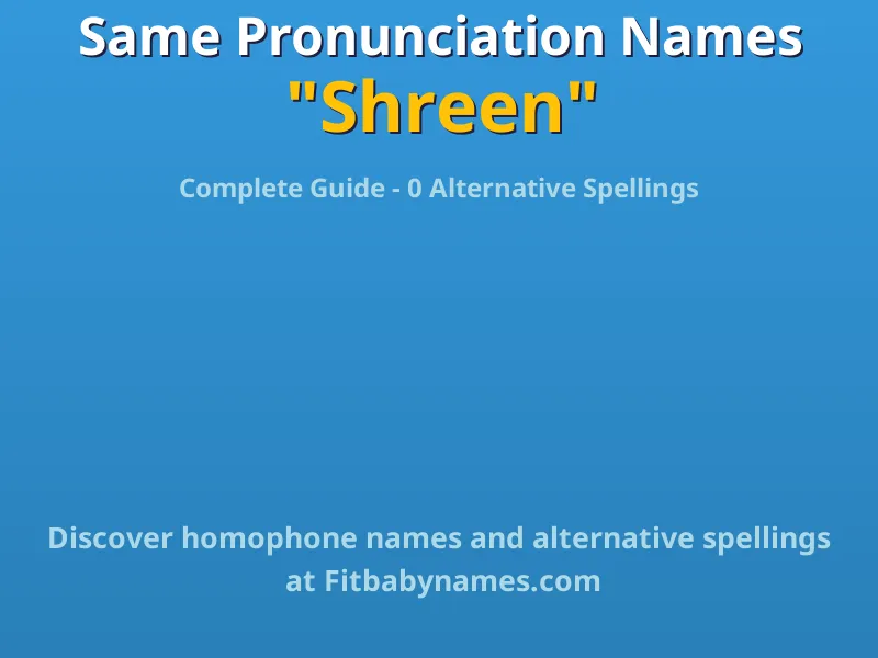 Infographic: Shreen same pronunciation names, similar names, and homophone names