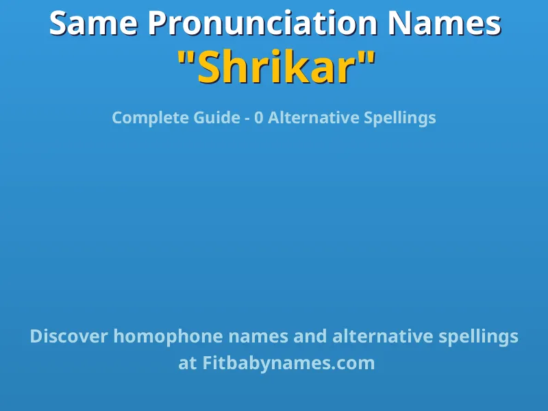 Infographic: Shrikar same pronunciation names, similar names, and homophone names