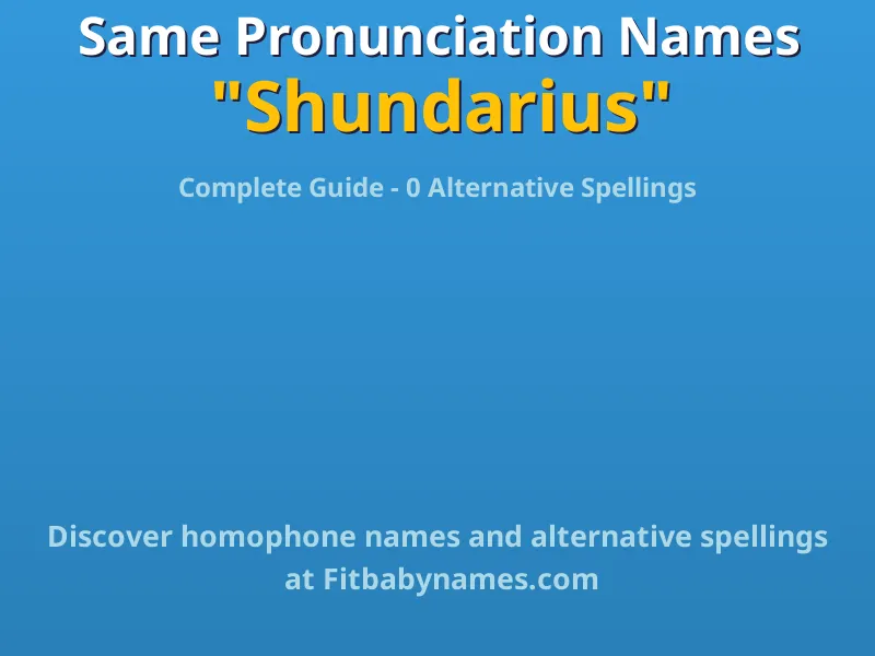 Infographic: Shundarius same pronunciation names, similar names, and homophone names