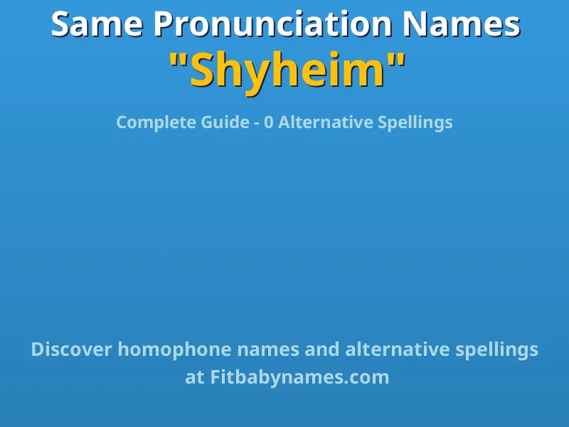 Infographic: Shyheim same pronunciation names, similar names, and homophone names