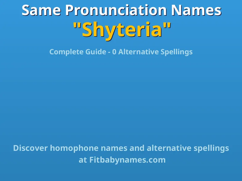 Infographic: Shyteria same pronunciation names, similar names, and homophone names