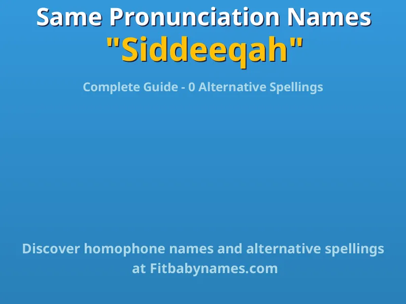 Infographic: Siddeeqah same pronunciation names, similar names, and homophone names