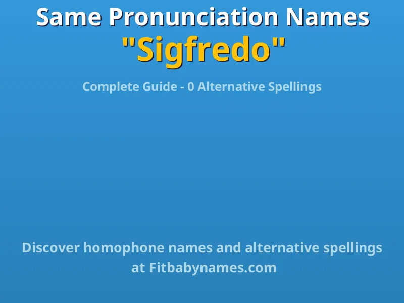 Infographic: Sigfredo same pronunciation names, similar names, and homophone names