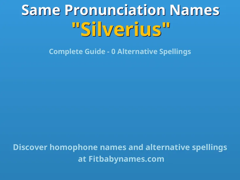 Infographic: Silverius same pronunciation names, similar names, and homophone names