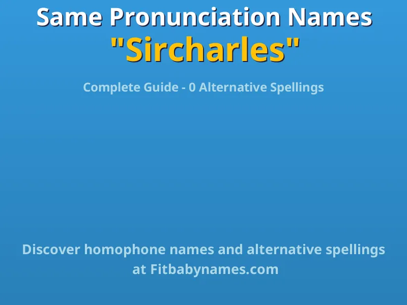 Infographic: Sircharles same pronunciation names, similar names, and homophone names