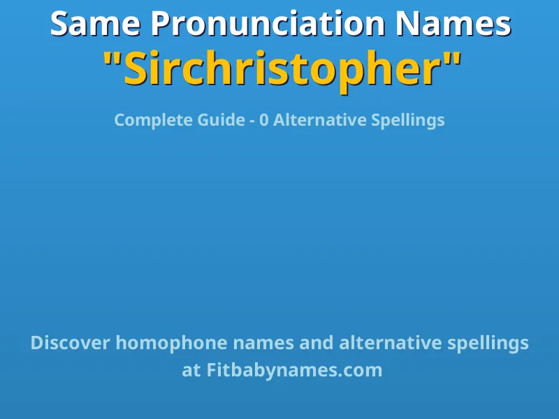 Infographic: Sirchristopher same pronunciation names, similar names, and homophone names