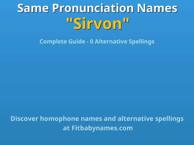 Infographic: Sirvon same pronunciation names, similar names, and homophone names