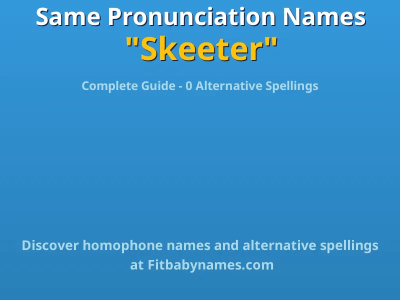 Infographic: Skeeter same pronunciation names, similar names, and homophone names