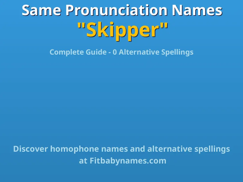 Infographic: Skipper same pronunciation names, similar names, and homophone names