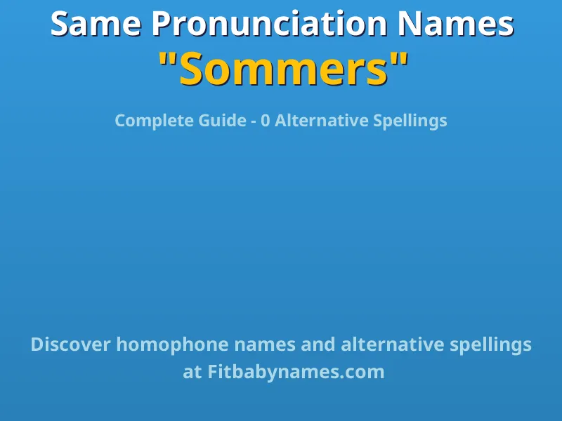 Infographic: Sommers same pronunciation names, similar names, and homophone names