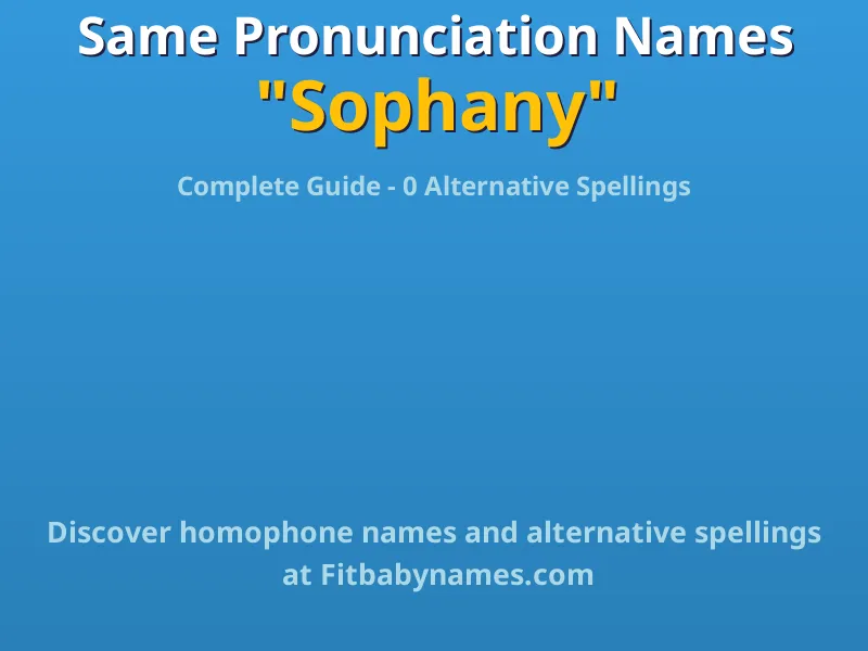Infographic: Sophany same pronunciation names, similar names, and homophone names