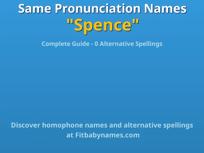 Infographic: Spence same pronunciation names, similar names, and homophone names