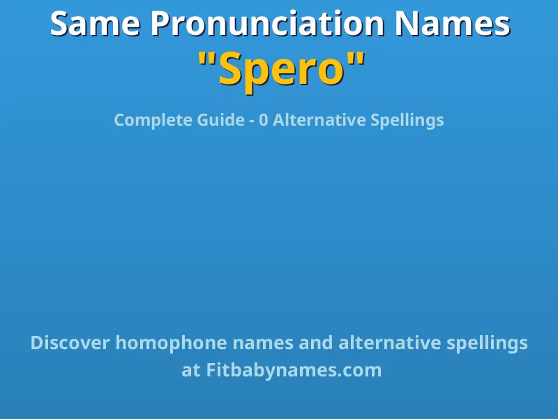 Infographic: Spero same pronunciation names, similar names, and homophone names