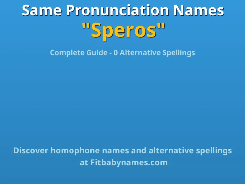 Infographic: Speros same pronunciation names, similar names, and homophone names