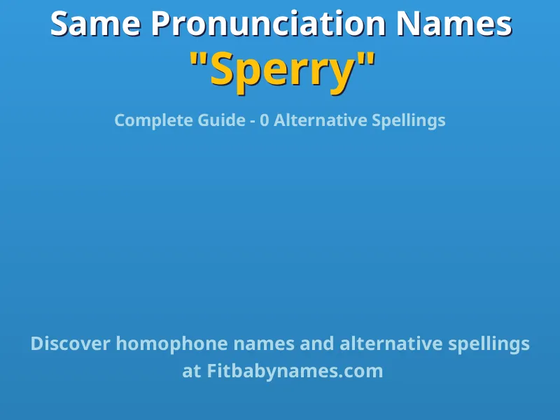 Infographic: Sperry same pronunciation names, similar names, and homophone names