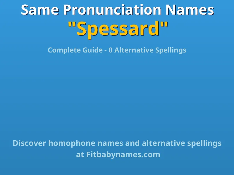 Infographic: Spessard same pronunciation names, similar names, and homophone names