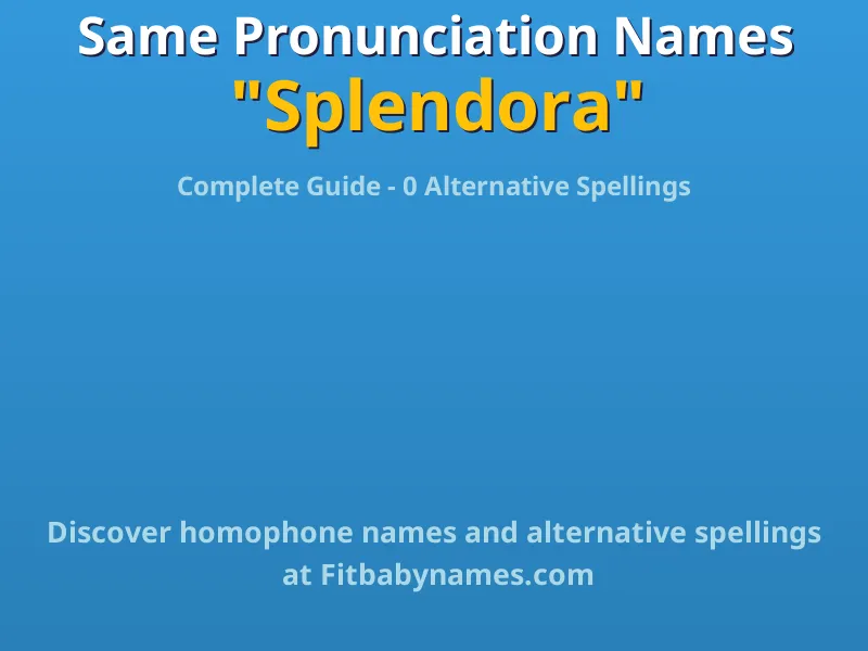 Infographic: Splendora same pronunciation names, similar names, and homophone names