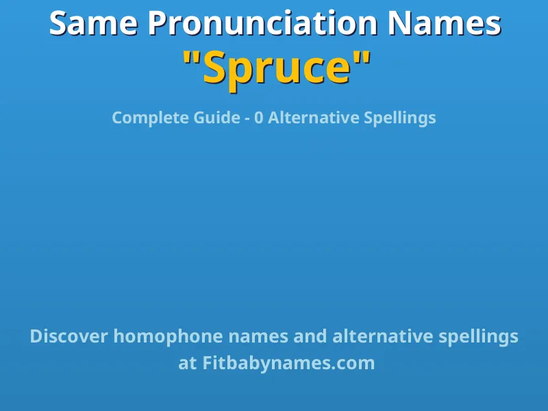 Infographic: Spruce same pronunciation names, similar names, and homophone names