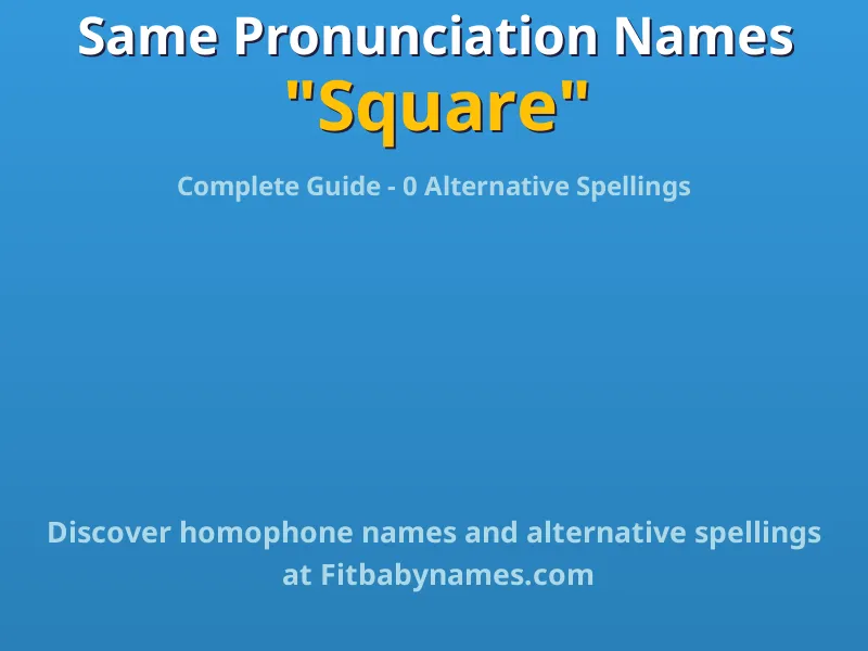 Infographic: Square same pronunciation names, similar names, and homophone names